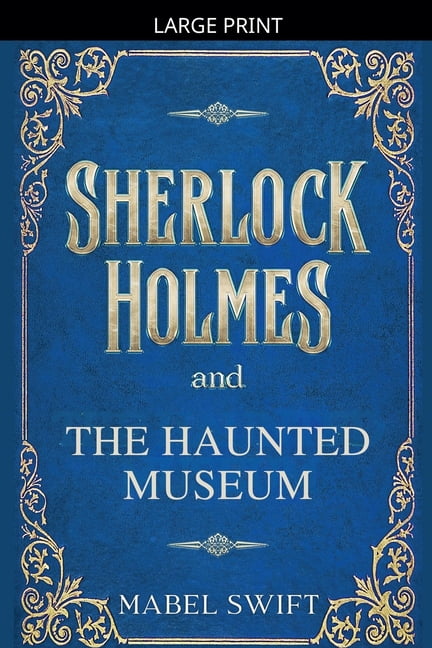 Sherlock Holmes Mystery Sherlock Holmes and The Haunted Museum, Book 2, (Paperback)