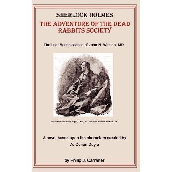 Sherlock Holmes Sherlock Holmes: The Adventure of the Dead Rabbits Society: The Lost Reminiscence of John H. Watson, M.D., (Hardcover)