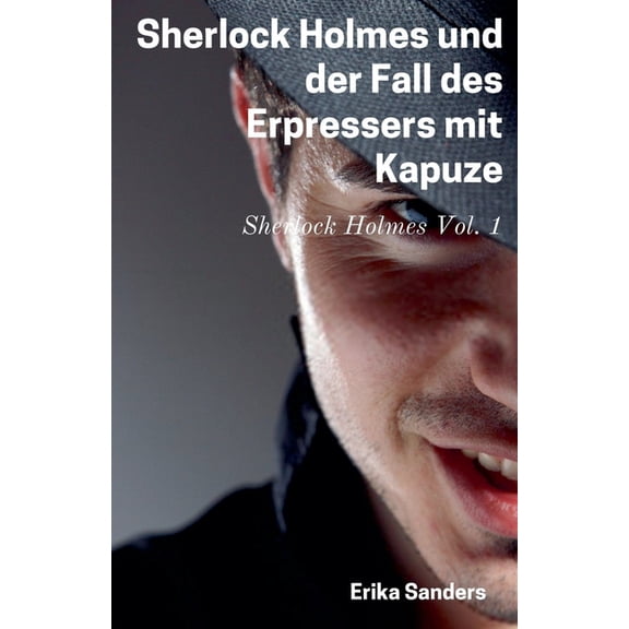 Sherlock Holmes Sherlock Holmes und der Fall des Erpressers mit Kapuze, Book 1, (Paperback)