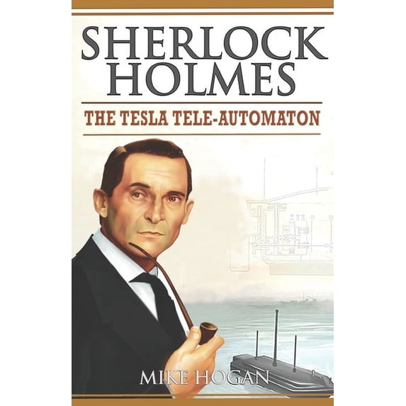 Sherlock Holmes Singular Tales: Sherlock Holmes - The Tesla Tele-Automaton: and Other Stories (Paperback)