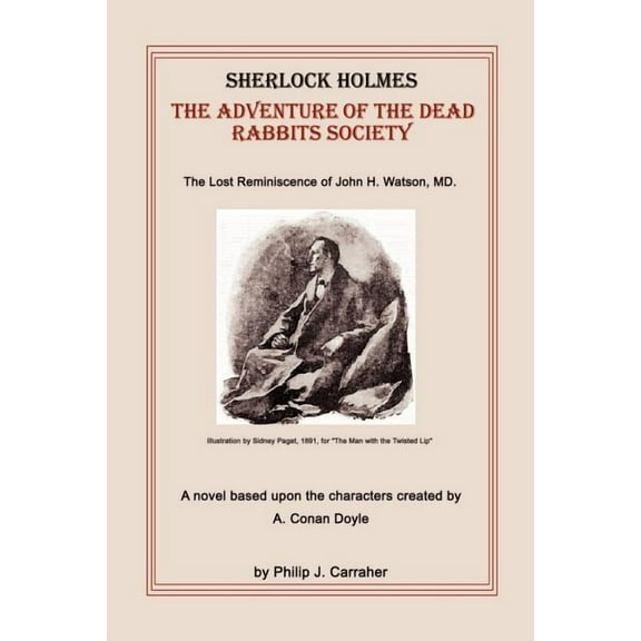 Sherlock Holmes: The Adventure of the Dead Rabbits Society: The Lost Reminiscence of John H. Watson, MD., (Paperback)