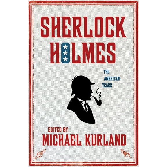 Sherlock Holmes: The American Years: The American Years, (Hardcover)
