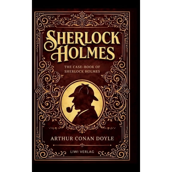 Sherlock Holmes: The Case-Book of Sherlock Holmes (English Edition): The Last Cases of the World's Most Famous Detective, (Hardcover)