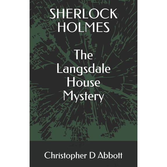 The Watson Chronicles SHERLOCK HOLMES The Langsdale House Mystery, (Paperback)