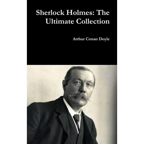 Sherlock Holmes: The Ultimate Collection, (Hardcover)