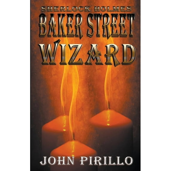 Sherlock Holmes Urban Fantasy Mysteries Sherlock Holmes, Baker Street Wizard, (Paperback)