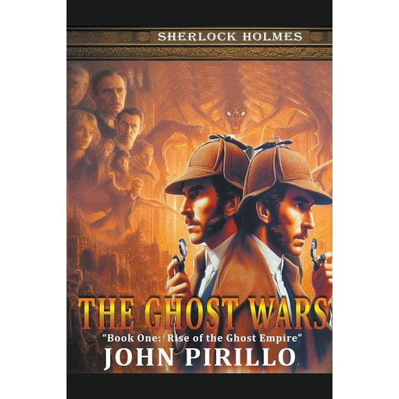 Sherlock Holmes Urban Fantasy Mysteries Sherlock Holmes, The Ghost Wars, Book One, Rise of the Ghost Empire, (Paperback)