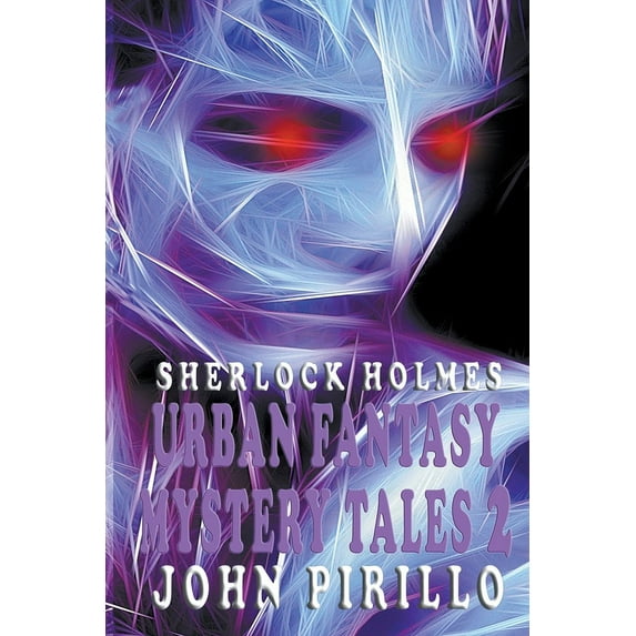 Sherlock Holmes, Urban Fantasy Mystery T Sherlock Holmes, Urban Fantasy Mystery Tales 2, Book 2, (Paperback)