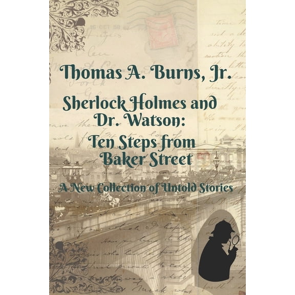 Sherlock Holmes and Dr. Watson: Ten Steps from Baker Street: A New Collection of Untold Stories, (Paperback)
