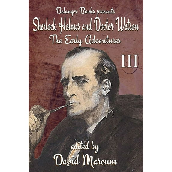 Sherlock Holmes and Dr. Watson: The Early Adventures: Sherlock Holmes and Dr. Watson: The Early Adventures Volume III (Paperback)