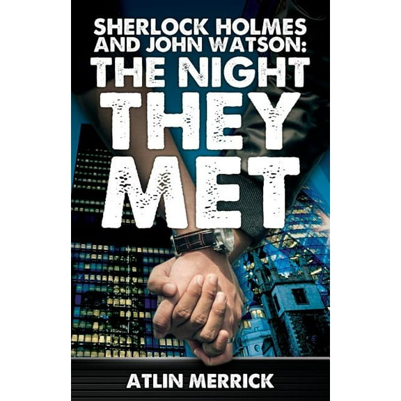 Sherlock Holmes and John Watson: The Night They Met (Paperback)