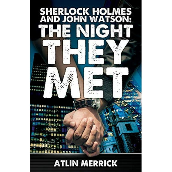 Pre-Owned Sherlock Holmes and John Watson: The Night They Met (Paperback) 0993513603 9780993513602