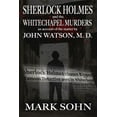 thumbnail image 1 of Sherlock Holmes and The Whitechapel Murders: An account of the matter by John Watson M.D., (Paperback), 1 of 1