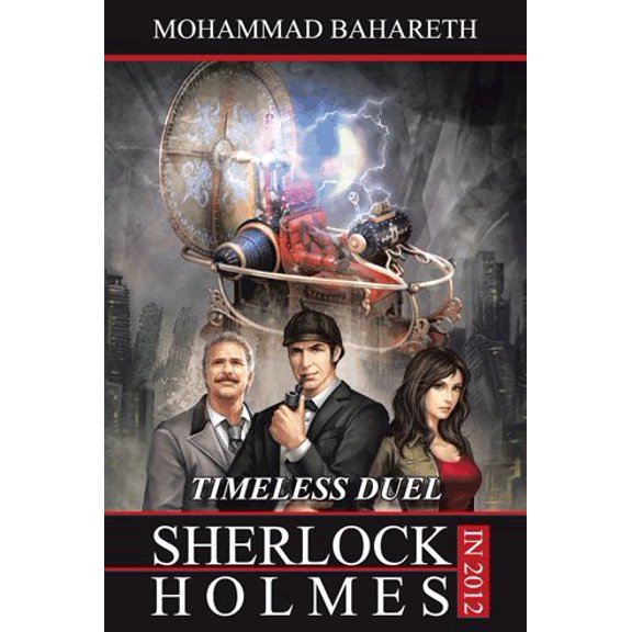 Sherlock Holmes in 2012: Timeless Duel (Paperback) by Mohammad Bahareth