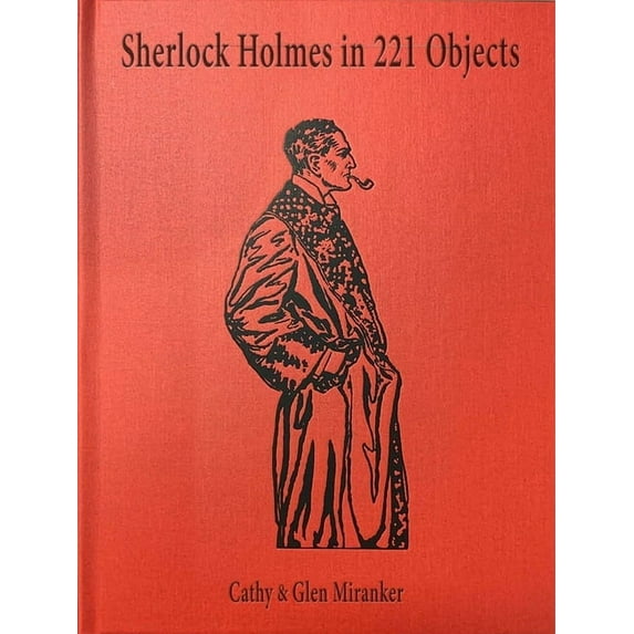 Sherlock Holmes in 221 Objects : From the Collection of Glen S. Miranker (Hardcover)
