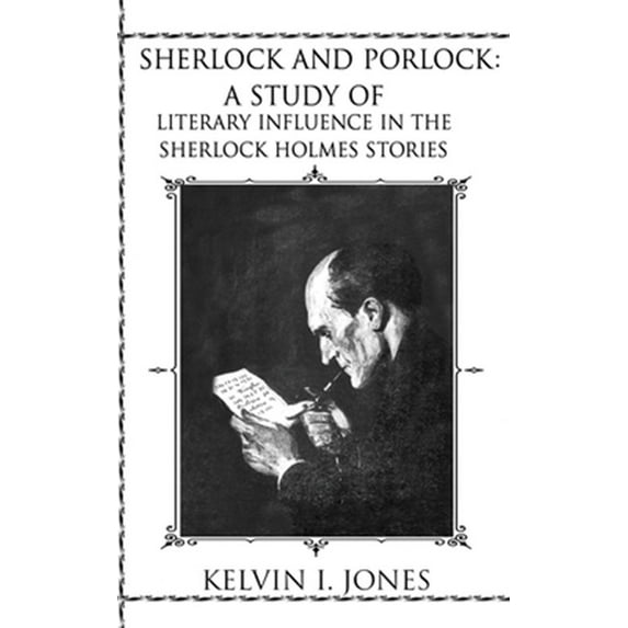 Sherlock and Porlock: A Study of Literary Influence In the Sherlock Holmes Stories