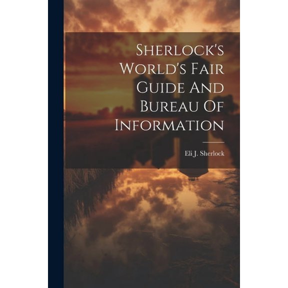 Sherlock's World's Fair Guide And Bureau Of Information, (Paperback)