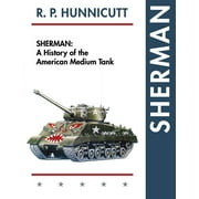 Sherman: A History of the American Medium Tank (Paperback)
