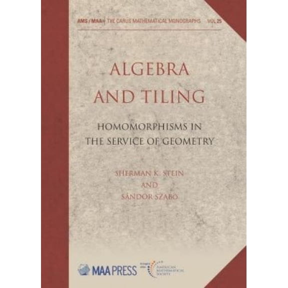 Sherman K. Stein,Sandor Szabo Algebra and Tiling (Paperback) Carus Mathematical Monographs