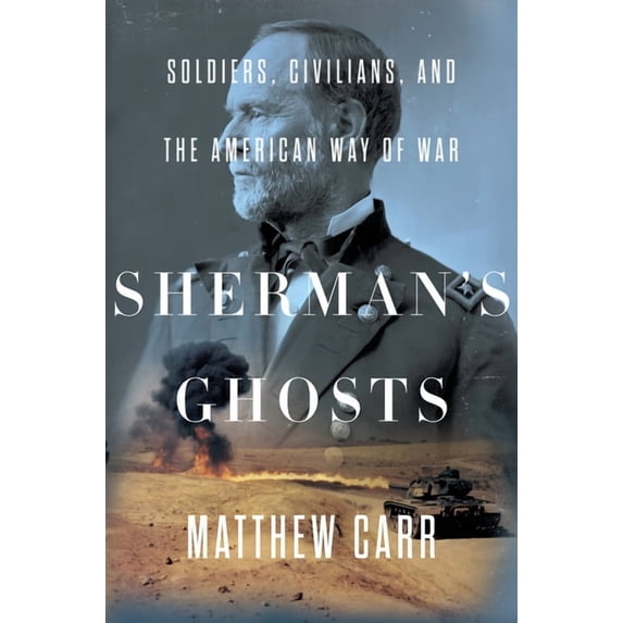 Sherman's Ghosts: Soldiers, Civilians, and the American Way of War, (Hardcover)