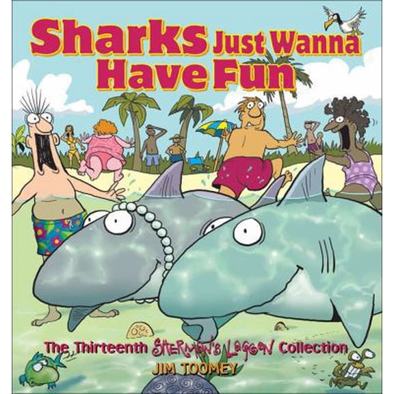 Pre-Owned Sharks Just Wanna Have Fun: The Thirteenth Sherman's Lagoon Collection (Paperback) 0740773879 9780740773877