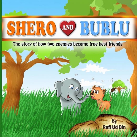 Shero and Bublu : The Story of How Two Enemies Became True Best Friends (Paperback)