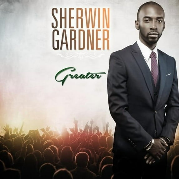 Sherwin Gardner - Greater - Christian / Gospel - CD