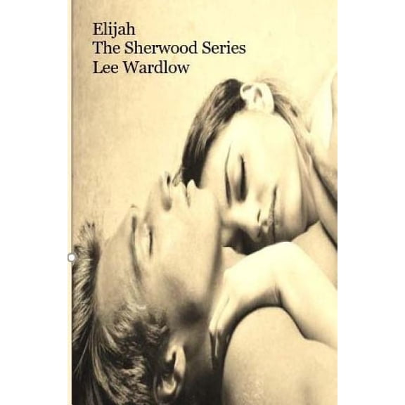 Elijah The Sherwood Series Volume 2 Paperback 1727395689 9781727395686 Lee Wardlow