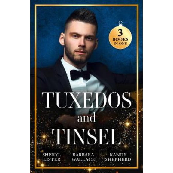 Sheryl Lister,Barbara Wallace,Kandy Shepherd Tuxedos And Tinsel (Paperback) Harlequin