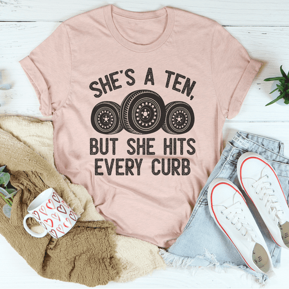 Shes A Ten, But She Hits Every Curb Tee Black Heather S Peachy Sunday T-Shirt
