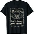 thumbnail image 1 of Shes Eating For Two Im Drinking For Three T-Shirt, 1 of 3