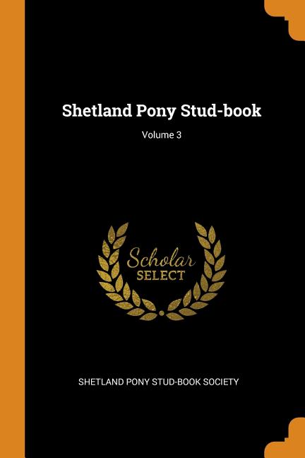Shetland Pony Stud-Book; Volume 3 Paperback