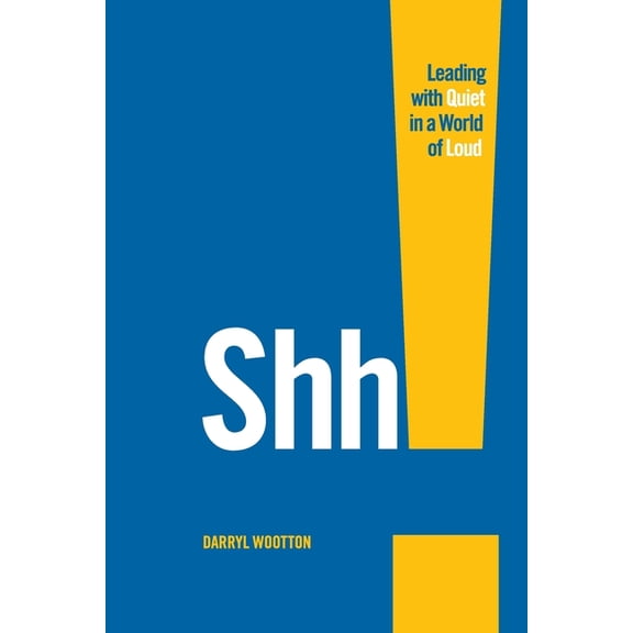Shh!: Leading with Quiet in a World of Loud, (Paperback)