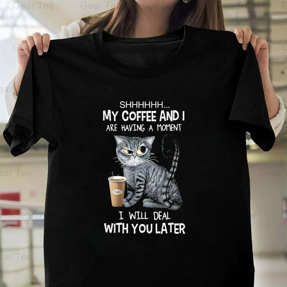 Shh, My Coffee, Is Having A Moment, Funny, Cat, Caffeine, Lover, Pet, Animal, Humor T-Shirt Unisex, up to 5XL