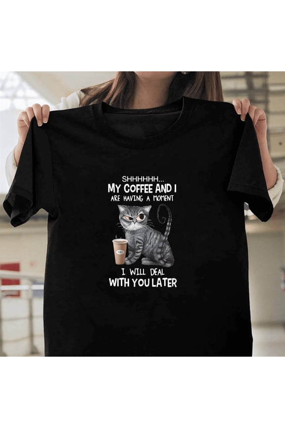 Shh My Coffee Is Having A Moment Funny Cat Caffeine Lover Pet Humor Art T50596 Unisex Graphic T-Shirt Soft Cotton, Sizes S-5XL