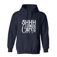 thumbnail image 1 of Shh No One Cares Sarcastic Humor Novelty Funny Men's Hoodies, 1 of 2