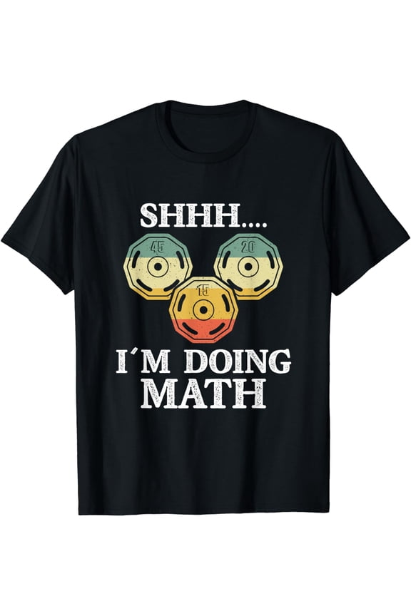 Shhh I'm Doing Math - Funny Weight Lifting Workout Training T-Shirt