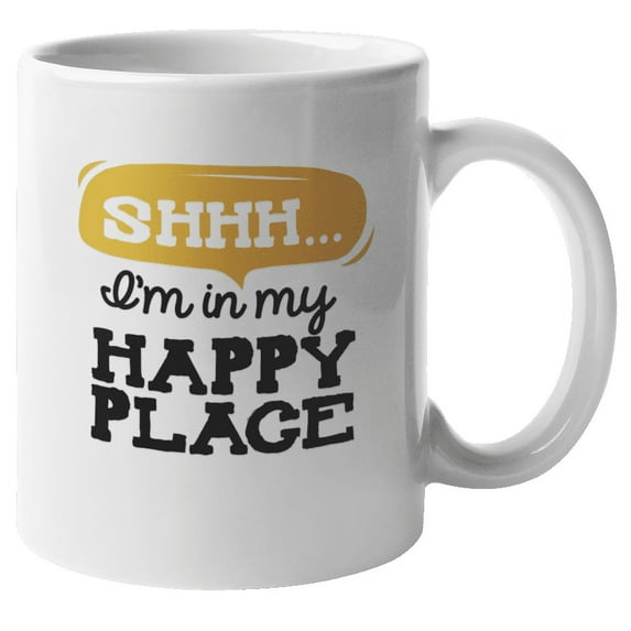 Shhh I'm in My Happy Place Coffee & Tea Mug for Him, Her or Lover (11oz)