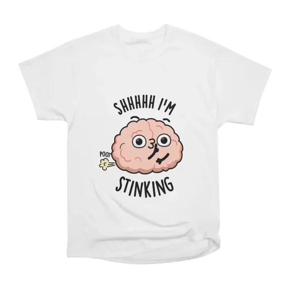 Shhh Im Stinking Funny Brain Fart Pun T-Shirt Tee Gift For Him Merch For Her Apparel For F
