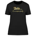 thumbnail image 1 of Shhh... Its A Surprise Party T-Shirt Women -Image by Shutterstock, Female Medium, 1 of 2