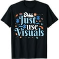 thumbnail image 1 of Shhh Just Use Visuals SPED Special Education Teacher T-Shirt, 1 of 4