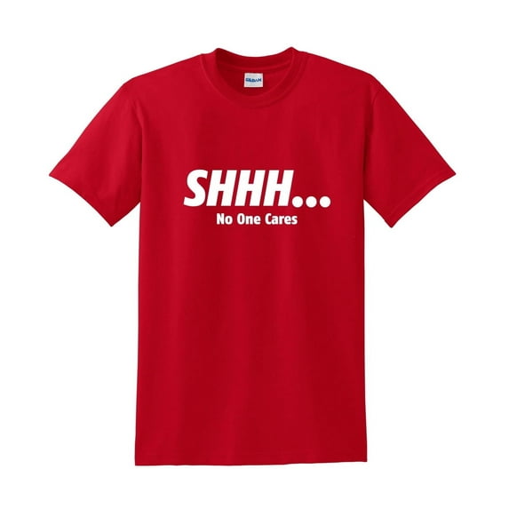 Shhh… No One Cares Sarcastic Humor Graphic Novelty Funny Youth T Shirt