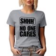 thumbnail image 1 of Shhh, No One Cares, Sarcastic Quote, Heather Grey T-Shirt, Small, 1 of 5