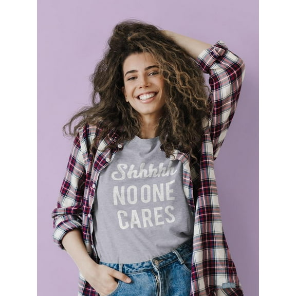 Shhh No One Cares Women T-Shirt, Female 3X-Large