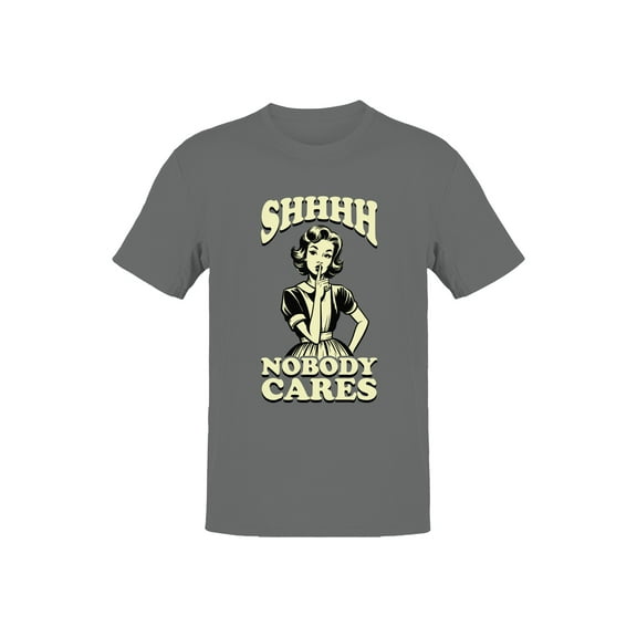 Shhh Nobody Cares Retro Graphic Men's T-shirt