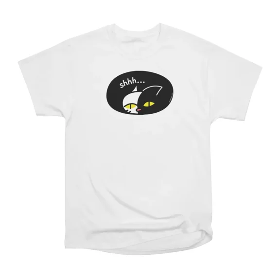 Shhh T-Shirt Tee Gift For Him Merch For Her Apparel For Friend