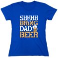 thumbnail image 1 of Shhhh & Bring Dad B**r Sarcastic Humor Novelty Funny Women's Casual Tees, 1 of 3