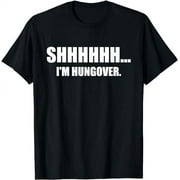 Shhhh.... I'm Hungover This is My Hangover Shirt