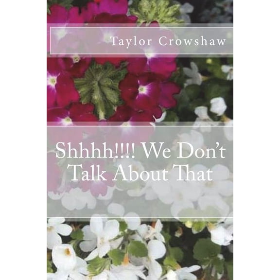 Shhhh!!!! We Don't Talk About That, (Paperback)