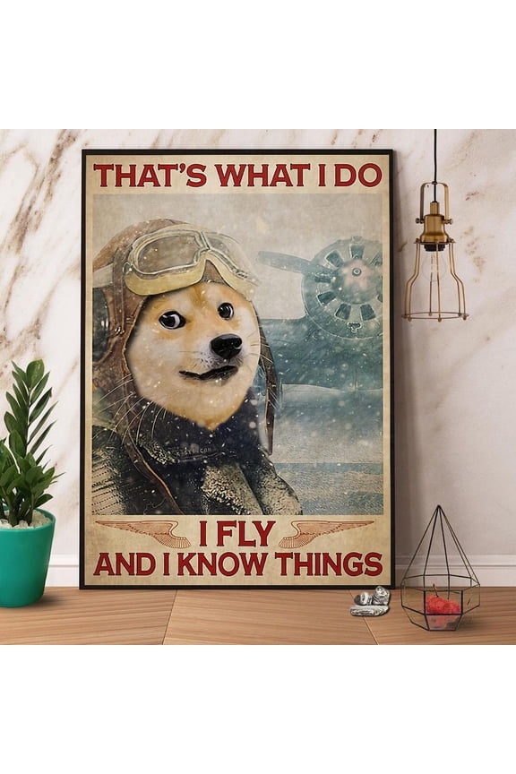 Shiba Doge That'S What I Do I Fly And I Know Things Paper Poster No Frame Matte Wall Art Decor 24 x 36 Inch Poster